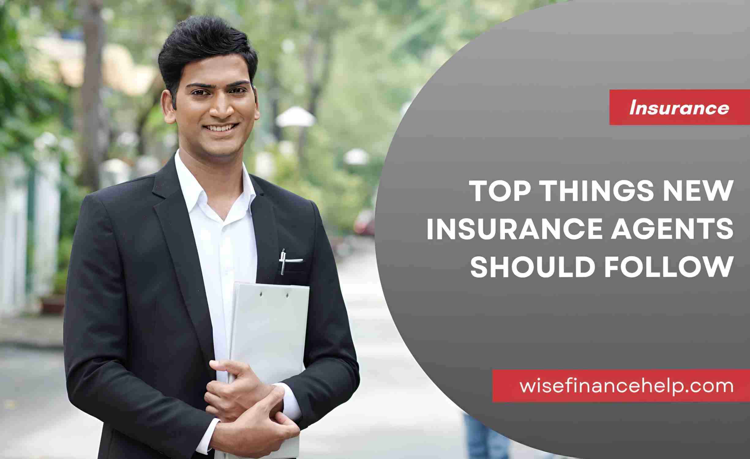 Top 3 Things New Insurance Agents Should Follow